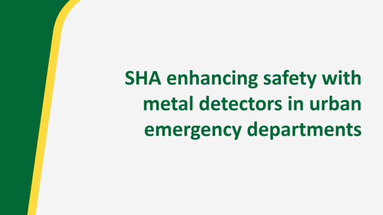 SHA to deploy metal detectors in urban emergency departments to strengthen hospital safety and security