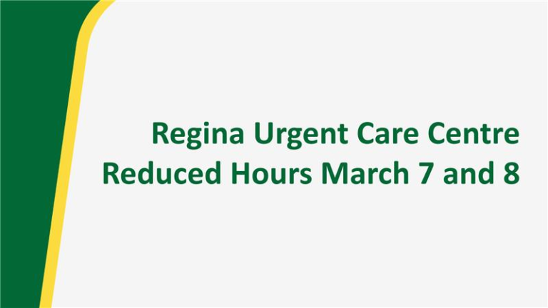 Regina Urgent Care Centre Reduced Hours March 7 and 8